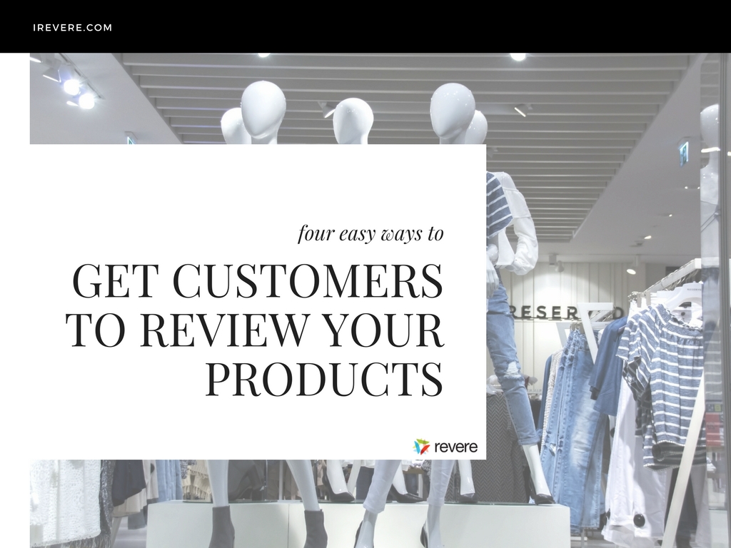 Four Easy Ways to Get Customers to Review Your Products