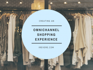 Creating an Omnichannel Shopping Experience