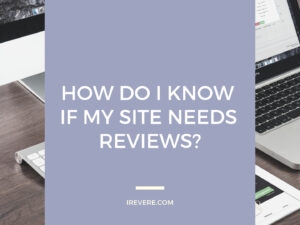 How Do I Know if My Site Needs Reviews?